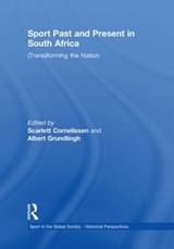 Sport Past and Present in South Africa - SCARLETT CORNELISSEN ; ALBERT (UNIVERSITY OF STELLENBOSCH,  South Africa) Grundlingh - 9780415850827