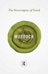 The Sovereignty of Good - Iris Murdoch - 9780415854733