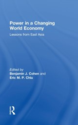 Power in a Changing World Economy - BENJAMIN J. (UNIVERSITY OF CALIFORNIA,  Santa Barbara, USA) Cohen ; Eric M.P. Chiu - 9780415856140
