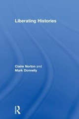 Liberating Histories - Claire Norton ; Mark Donnelly - 9780415856522
