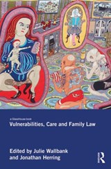 Vulnerabilities, Care and Family Law - Julie Wallbank ; Jonathan Herring - 9780415857505