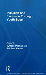 Inclusion and Exclusion Through Youth Sport - SYMEON DAGKAS ; KATHLEEN (UNIVERSITY OF BIRMINGHAM,  UK) Armour - 9780415857987