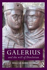 Galerius and the Will of Diocletian | Bill Leadbetter | 