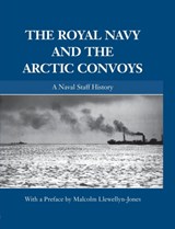 The Royal Navy and the Arctic Convoys - Malcolm Llewellyn-Jones - 9780415861779