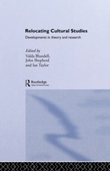 Relocating Cultural Studies - VALDA BLUNDELL ; JOHN SHEPHERD ; IAN (UNIVERSITY OF ST. ANDREWS,  UK) Taylor - 9780415862189