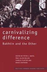 Carnivalizing Difference - Peter I. Barta ; Paul Allen Miller ; Charles Platter ; David Shepherd - 9780415862950
