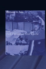Shamans in Asia - Clark Chilson ; Peter Knecht - 9780415863070