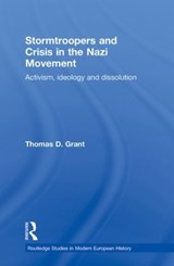 Stormtroopers and Crisis in the Nazi Movement - Thomas D. Grant - 9780415867436
