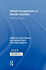 Global Perspectives on Gender Equality - NAILA (LONDON SCHOOL OF ECONOMICS,  UK) Kabeer ; Agneta Stark ; Edda Magnus - 9780415874502