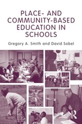 Place- and Community-Based Education in Schools - GREGORY A. (LEWIS AND CLARK COLLEGE,  USA) Smith ; David Sobel - 9780415875196