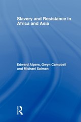 Slavery and Resistance in Africa and Asia - EDWARD A. (UNIVERSITY OF CALIFORNIA,  Los Angeles, USA) Alpers ; Gwyn (McGill University, Canada) Campbell ; Michael (University of California, Los Angeles, USA) Salman - 9780415875813