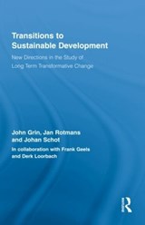 Transitions to Sustainable Development - JOHN GRIN ; JAN (ROTTERDAM SCHOOL OF MANAGEMENT,  Erasmus University, The Netherlands Rotterdam School of Management, Easmus University, The Netherlands) Rotmans ; Johan Schot - 9780415876759