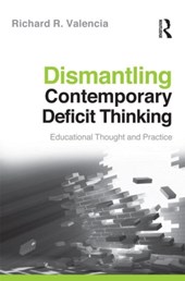 Dismantling Contemporary Deficit Thinking