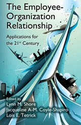The Employee-Organization Relationship - LYNN M. SHORE ; JACQUELINE A-M. COYLE-SHAPIRO ; LOIS E. (GEORGE MASON UNIVERSITY,  USA) Tetrick - 9780415880770