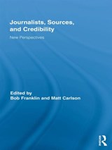 Journalists, Sources, and Credibility - BOB (CARDIFF UNIVERSITY,  Cardiff, United Kingdom) Franklin ; Matt Carlson - 9780415884266