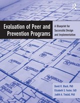 Evaluation of Peer and Prevention Programs - BLACK,  David R. ; Foster, Elizabeth S. ; Tindall, Judith A. (Psychological Network, Inc., Missouri, USA) - 9780415884785