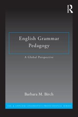 English Grammar Pedagogy - BARBARA M. (CALIFORNIA STATE UNIVERSITY,  at Fresno, USA) Birch - 9780415885850
