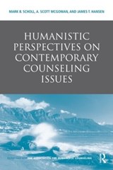 Humanistic Perspectives on Contemporary Counseling Issues - MARK B. (EAST CAROLINA UNIVERSITY,  North Carolina, USA) Scholl ; A. Scott McGowan ; James T. Hansen - 9780415885959