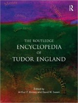 The Routledge Encyclopedia of Tudor England - ARTHUR F. (UNIVERSITY OF MASSACHUSETTS,  Amherst, USA) Kinney ; David Swain ; Eugene D. Hill ; William A. Long - 9780415886581