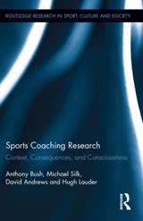 Sports Coaching Research - ANTHONY BUSH ; MICHAEL SILK ; DAVID (UNIVERSITY OF MARYLAND,  College Park, USA) Andrews ; Hugh (University of Bath, UK) Lauder - 9780415890267