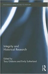 Integrity and Historical Research - Tony Gibbons ; Emily Sutherland - 9780415894364
