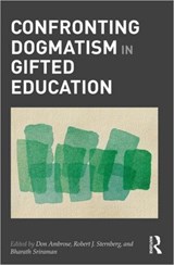 Confronting Dogmatism in Gifted Education - DON AMBROSE ; ROBERT (UNIVERSITY OF WYOMING,  USA) Sternberg ; Bharath Sriraman - 9780415894463