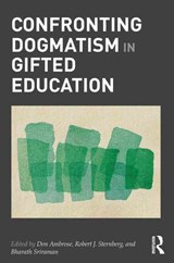 Confronting Dogmatism in Gifted Education - DON AMBROSE ; ROBERT (UNIVERSITY OF WYOMING,  USA) Sternberg ; Bharath Sriraman - 9780415894470