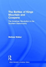 The Battles of Kings Mountain and Cowpens - Melissa A. Walker - 9780415895606