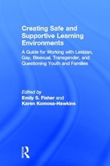 Creating Safe and Supportive Learning Environments - Emily S. Fisher ; Karen Komosa-Hawkins - 9780415896115