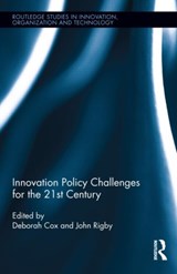 Innovation Policy Challenges for the 21st Century - Deborah Cox ; John Rigby - 9780415896122