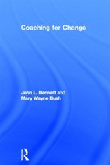 Coaching for Change - John L. Bennett ; Mary Wayne Bush - 9780415897815