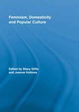 Feminism, Domesticity and Popular Culture - Stacy Gillis ; Joanne Hollows - 9780415897877