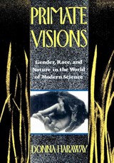 Primate Visions - Donna J. Haraway - 9780415902946