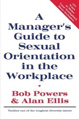 A Manager's Guide to Sexual Orientation in the Workplace - Bob Powers ; Alan Ellis - 9780415912778
