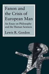Fanon and the Crisis of European Man - GORDON,  Lewis - 9780415914154