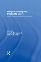 Dangerous Weapons, Desperate States - GARY K. BERTSCH ; WILLIAM C. (MONTERY INSTITUTE OF INTERNATIONAL STUDIES,  Monterey, CA, US) Potter - 9780415922364
