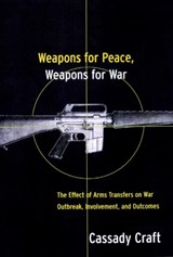 Weapons for Peace, Weapons for War - Cassady B. Craft - 9780415922593