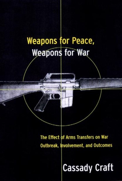 Weapons for Peace, Weapons for War, Cassady B. Craft - Paperback - 9780415922593