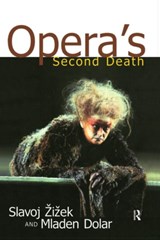 Opera's Second Death | Zizek, Slavoj ; Dolar, Mladen | 