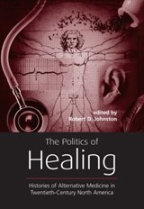 The Politics of Healing - Robert D. Johnston - 9780415933391