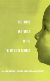 The Infant and Family in the Twenty-First Century - Joao Gomes-Pedro ; J. Kevin Nugent ; J. Gerald Young ; T. Berry Brazelton - 9780415933919