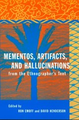 Mementos, Artifacts and Hallucinations from the Ethnographer's Tent - RON EMOFF ; DAVID HENDERSON - 9780415935463