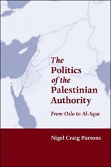 The Politics of the Palestinian Authority - Nigel Parsons - 9780415944403