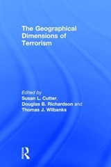 The Geographical Dimensions of Terrorism - SUSAN L. (UNIVERSITY OF SOUTH CAROLINA,  USA) Cutter ; Douglas B. Richardson ; Thomas J. Wilbanks - 9780415946421