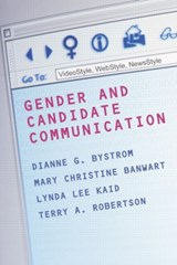 Gender and Candidate Communication - Dianne G. Bystrom ; Terry Robertson ; Mary Christine Banwart ; Lynda Lee Kaid - 9780415946834