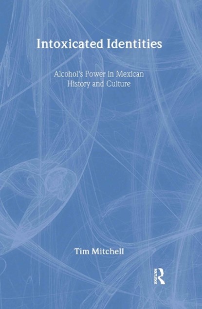 Intoxicated Identities, Tim Mitchell - Gebonden - 9780415948128