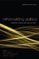 Reformatting Politics - JODI DEAN ; JON W. ANDERSON ; GEERT (UNIVERSITY OF AMSTERDAM,  the Netherlands) Lovink - 9780415952989