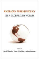 American Foreign Policy in a Globalized World - David P. Forsythe ; Patrice C. MacMahon ; Andrew Wedeman - 9780415953962