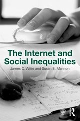 The Internet and Social  Inequalities | James C. Witte ; Susan E. Mannon | 