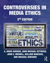 Controversies in Media Ethics - A. DAVID (UNIVERSITY OF WISCONSIN EAU CLAIRE,  USA) Gordon ; John Michael Kittross ; John C. (University of Missouri) Merrill ; William (Southern Illinois University, USA) Babcock ; Michael Dorsher - 9780415963329